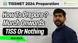 TISSNET 2024 Preparation  How To Prepare  March Onwards  TISS Or Nothing [upl. by Nuli]