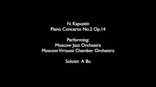 A Bu plays N Kapustin Piano Concerto No2 [upl. by Mazlack]