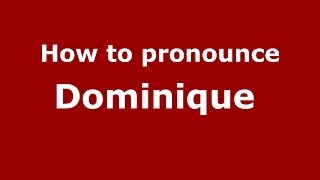 How to pronounce Dominique FrenchFrance  PronounceNamescom [upl. by Akeemaj]