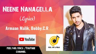 Neene Nanagella Kannada lyricsArmaan MalikCRBobby BAjaneesh loknathFeel the lyrics [upl. by Yelsnia]