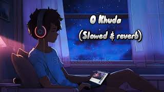 O Khuda  slowed amp reverb  Ringtone ringtone slowedandreverb Ammal Mallik palak muchale [upl. by Vonny]