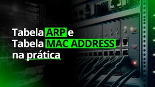 Tabela ARP e Tabela MAC ADDRESS na Prática [upl. by Gnoc]