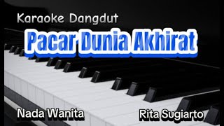 Karaoke Dangdut PACAR DUNIA AKHIRAT Rita Sugiarto  Nada Wanita [upl. by Kumar]