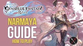 Granblue Fantasy Relink Narmaya Guide  Build Skills Combos amp Gameplay Tips [upl. by Shriver260]