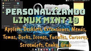 Como personalizar Linux Mint 19  Conky Desklets Applets ScreenLets Extensiones Temas y Docks [upl. by Rehtse]