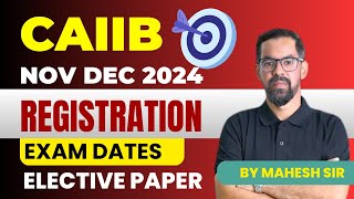 CAIIB NOV DEC 2024 Registration date  Exam Date  Exam Fee  Elective Paper suggestion by MaheshSir [upl. by Deering]