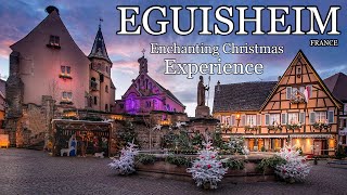 EGUISHEIM FRANCE 🇫🇷 🎄 The Most Beautiful Enchanting Christmas Experience 4K [upl. by Xonnel]