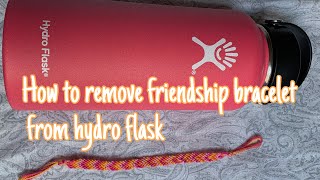 How to remove friendship bracelet from hydro flask [upl. by Nissy]