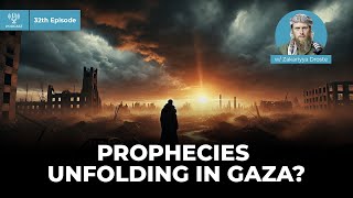 32  Gaza and the Signs of the End Times Unfolding w Zakariyya Droste [upl. by Waddell]