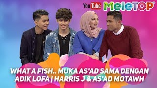 What a fish muka Asad sama dengan adik Lofa  Harris J amp Asad Motawh [upl. by Oidgime]