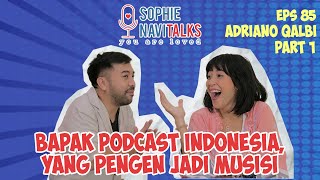 ADRIANO QALBI 1  BAPAK PODCAST YANG PENGEN JADI MUSISI  SOPHIE NAVITALKS [upl. by Kcirrek]