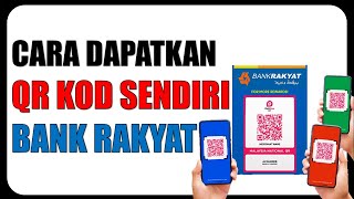 Cara Dapatkan QR KOD Sendiri Untuk Bank Rakyat [upl. by Yanaj]