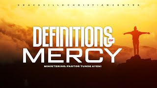 DEFINITIONS OF MERCY  PASTOR TUNDE AYENI [upl. by Gone]