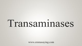 How To Say Transaminases [upl. by Gib]