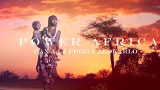 AFROBEAT INSTRUMENTAL  POWER AFRICA Prod by Dax A La Prod X LeoKarlo [upl. by Podvin]