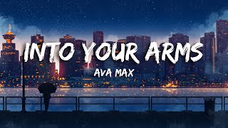 Into Your Arms  Ava Max  Lyrics  No Rap [upl. by Paine]