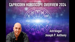 Capricorn 2024 Horoscope Overview  Astrologer Joseph P Anthony [upl. by Moclam144]