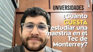 ¿Cuánto cuesta estudiar un posgrado en el Tecnológico de Monterrey [upl. by Nnylarat]