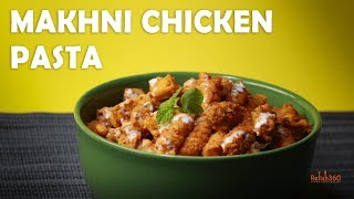 Makhni Chicken Pasta  How to make Indian Style Pasta  Chicken Pasta Recipe  Relish360 [upl. by Ahsilad]