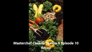 Masterchef Canada Season 6 Episode 10 Recap [upl. by Anairol]