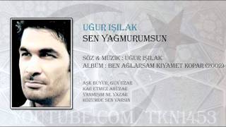 UĞUR IŞILAK  SEN YAĞMURUMSUN [upl. by Lauzon]