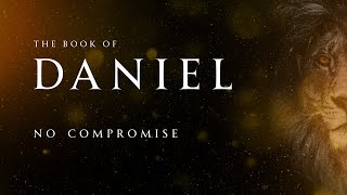 No Compromise The Book of Daniel Sermon 1 [upl. by Gelya]