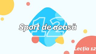 Sport de acasa  Lectia 12 [upl. by Larkins]