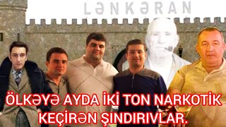 Dünya və Lənkəran xəbərləri Ayda 2 ton narkotik gətirən Şındırovlar konseyi Baron Şakirin arxası [upl. by Eceer641]