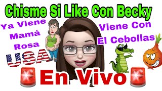 CHISME SI LIKE CON BECKY 🚨Ya Viene Mamá Rosa🚨😱Vienen Con El Cebollas 😬😲😱Con La BiBLIA En La Mano📒🙄 [upl. by Amairam]