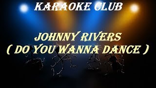 JOHNNY RIVERS  DO YOU WANNA DANCE  KARAOKE [upl. by Wassyngton]