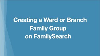 Creating WardBranch Family Groups on FamilySearch [upl. by Aiken]