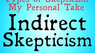 Indirect Skepticism [upl. by Navac]