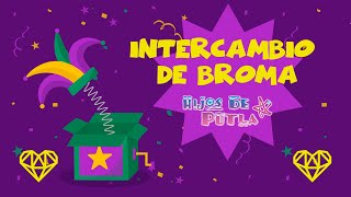 Intercambio de Broma [upl. by Goodrich]