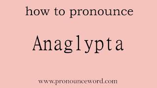 Anaglypta How to pronounce Anaglypta in english correctStart with A Learn from me [upl. by Thomas]