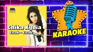 Chika Xydia  Enak  Enak Original Karaoke Video No Vocal [upl. by Nehtan]