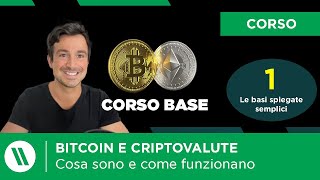 BITCOIN e CRIPTOVALUTE Cosa sono e come funzionano  Spiegato SEMPLICE  Corso BASE di Crypto Ep1 [upl. by Herzig]