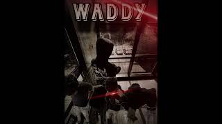 Waddy [upl. by Asir]