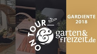 ▶ Gardiente 2018  GartenundFreizeitde on Tour [upl. by Dorcas]