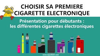 LES DIFFÉRENTES CIGARETTES ÉLECTRONIQUES EXPLIQUÉ AUX DÉBUTANTS [upl. by Pylle]