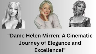 Helen Mirren A Timeless Icon of Elegance and Talent  Unveiling the Extraordinary Actress [upl. by Udela460]