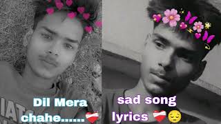 youn nhi tujhpe Dil ye Fida hai 😔❤️‍🩹🥹Dil Mera chahe tarife sab jage song sad song lyrics ❤️‍🩹 [upl. by Brodie]