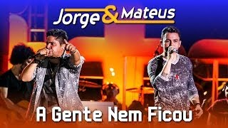 Jorge amp Mateus  A Gente Nem Ficou  DVD Ao Vivo em Jurerê  Clipe Oficial [upl. by Brookner546]