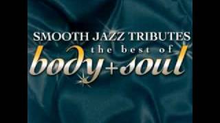 Lost Without U Body and Soul Smooth Jazz Tribute [upl. by Oknuj]