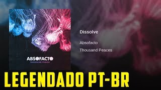 Absofacto  Dissolve LEGENDADO PTBR [upl. by Nary]