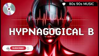 💞 HYPNAGOGICAL B💞 ELECTRONIC MUSIC  80smusic 90s hpop hypnagogic pop experimentalmusic [upl. by Ottilie]