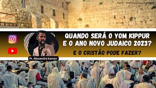 Quando será o Yom Kippur e o Ano Novo Judaico 2023  Rosh Hashaná Pr Alexandre kaman [upl. by Sik]