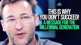 This Is Why You Dont Succeed  Simon Sinek on The Millennial Generation [upl. by Tennos]