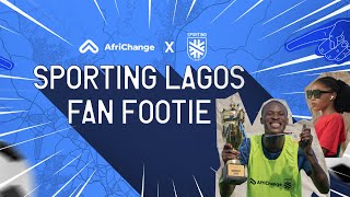 Africhange x Sporting Lagos Fan Footie Fan Cam  We had a blast 🤩 [upl. by Tloc215]