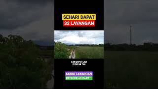 Moro Layangan Episode 60 Part 1 Shorts  Sehari Dapat 32 Layangan [upl. by Adrianne661]