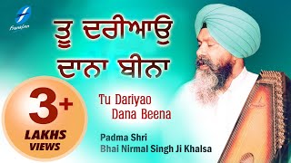 Tu Dariyao Daana Beena  Bhai Nirmal Singh Ji Khalsa  Waheguru Naam Simran Gurbani Shabad Kirtan [upl. by Mallen]